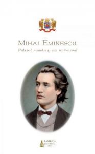 Mihai Eminescu, patriot roman şi om universal