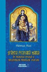 Sfânta Fecioară Maria în tradiţia pioasă a creştinilor primelor veacuri