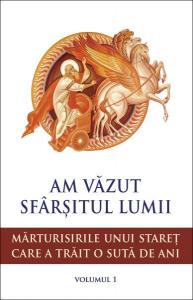 Am văzut sfârsitul lumii. Mărturisirile unui staret care a trăit o sută de ani