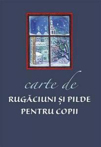 Carte de rugăciuni și pilde pentru copii